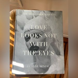 Love Looks Not with the Eyes: Thirteen Years with Lee Alexander McQueen